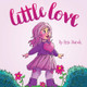 Little Love by Rose Sprinkle 9781532684593