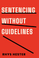 Sentencing without Guidelines by Rhys Hester 9781439923559