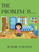 The Problem Is... by Mark McCraw 9798986371078