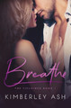 Breathe by Kimberley Ash 9781957123035