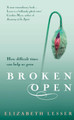 Broken Open: How difficult times can help us grow Elizabeth Lesser 9781844135615
