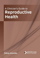 A Clinician's Guide to Reproductive Health by Sidney Alvarado 9781639274680
