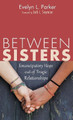 Between Sisters by Evelyn L Parker 9781498287579