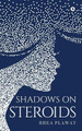 Shadows on Steroids by Rhea Plawat 9781947752535