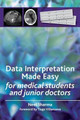 Data Interpretation Made Easy: For Medical Students and Junior Doctors Neel Sharma 9781846193293