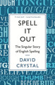 Spell It Out: The singular story of English spelling by David Crystal