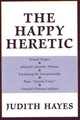 The Happy Heretic by Judith Hayes 9781573928021