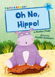 Oh No, Hippo!: (Blue Early Reader) by Heather Pindar