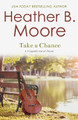 Take a Chance by Heather B Moore 9798868961748