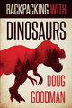 Backpacking with Dinosaurs by Doug Goodman 9781925840490