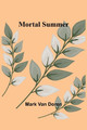 Mortal Summer by Mark Van Doren 9789357971898