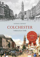 Colchester Through Time by Patrick Denney