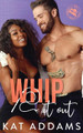 Whip it Out by Kat Addams 9781733152365