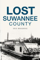Lost Suwannee County by Eric Musgrove 9781625858238