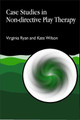 Case Studies in Non-directive Play Therapy by Virginia Ryan