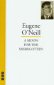 A Moon for the Misbegotten by Eugene Gladstone O'Neill