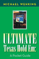 Ultimate Texas Hold Em: A Pocket Guide by Michael Wehking 9781984524652