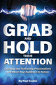 Grab and Hold Their Attention: Creating and Delivering Presentations that Move Your Audience to Action by Paul Benedict Scelsi 9781735205601