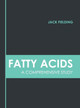 Fatty Acids: A Comprehensive Study by Jack Fielding 9781639891979
