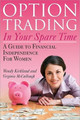 Option Trading in Your Spare Time: A Guide to Financial Independence for Women by Wendy Kirkland 9781572487086