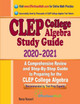 CLEP College Algebra Study Guide 2020 - 2021: A Comprehensive Review and Step-By-Step Guide to Preparing for the CLEP College Algebra by Reza Nazari 9781646129249