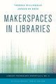 Makerspaces in Libraries by Theresa Willingham 9781442252998
