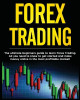 Forex Trading: The Ultimate Beginners Guide to Learn Forex Trading. All You Need to Know to Get Started and Make Money Online in the Most Profitable Market! by Darell Woolridge 9781804340868
