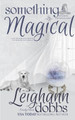 Something Magical by Leighann Dobbs 9781946944368