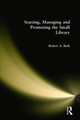 Starting, Managing and Promoting the Small Library by Robert Berk 9780873325769