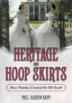 Heritage and Hoop Skirts: How Natchez Created the Old South by Paul Hardin Kapp 9781496838780