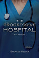 The Progressive Hospital: A Lean Hope by Stephen Weller 9781954614420