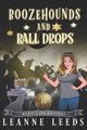 Boozehounds and Ball Drops by Leanne Leeds 9781950505333