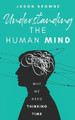 Understanding the Human Mind: Why We Need Thinking Time by Jason Browne 9781916397002