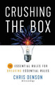 Crushing the Box: 10 Essential Rules for Breaking Essential Rules by Chris Denson 9781544510408