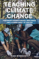 Teaching Climate Change: Fostering Understanding, Resilience, and a Commitment to Justice by Mark Windschitl 9781682538340