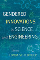 Gendered Innovations in Science and Engineering by Londa Schiebinger