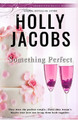 Something Perfect by Holly Jacobs 9781948311113