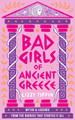 Bad Girls of Ancient Greece: Myths and Legends from the Baddies that Started it all by Lizzy Tiffin 9780008687083