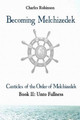Becoming Melchizedek: Heaven's Priesthood and Your Journey: Unto Fullness by Charles J Robinson Phd 9781943011094