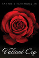 Valiant Cry by Santos J Hernandez, Jr 9781725275881