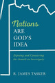Nations Are God's Idea by R James Tasker 9781666703221