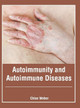 Autoimmunity and Autoimmune Diseases by Chloe Weber 9781632426871