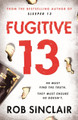 Fugitive 13: The second action-packed, thrilling instalment of the best-selling, gripping series Rob Sinclair 9781409175964