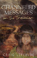 Channeled Messages for the Traveler by Craig R Lefebvre 9798218181529