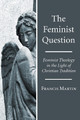 The Feminist Question by Francis Martin 9781610977623