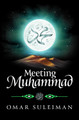 Meeting Muhammad by Omar Suleiman