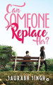 Can Someone Replace Her? by Saurabh Singh 9781947202399