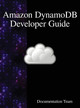 Amazon Dynamodb Developer Guide by Documentation Team 9789888408771