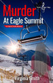 Murder at Eagle Summit by Virginia Smith 9781937671488