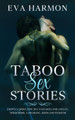 Taboo Sex Stories: Erotica Seductive Sex Fantasies for Adults. Threesome, GangBang, BDSM and Femdom by Eva Harmon 9781838180171